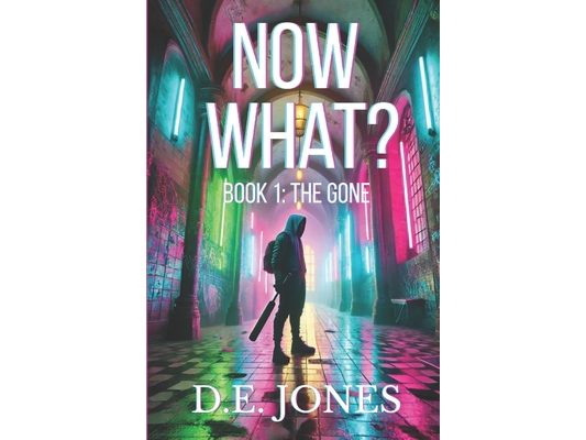 Now What?: Book 1: The Gone