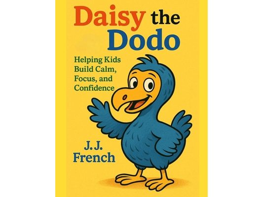 Daisy the Dodo for Kids!: Helping Kids Build Calm, Focus, and Confidence