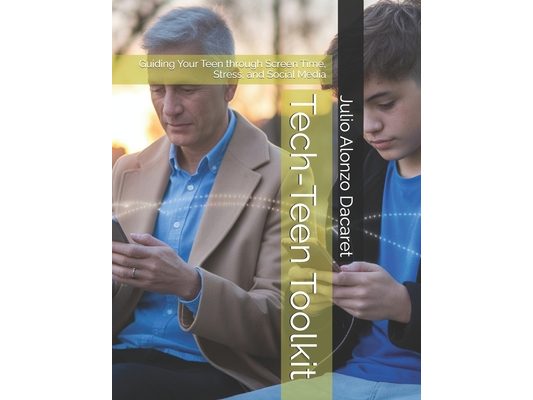 Tech-Teen Toolkit: Guiding Your Teen through Screen Time, Stress, and Social Media