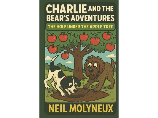 Charlie & the Bear's Adventures: The Hole Under the Apple Tree