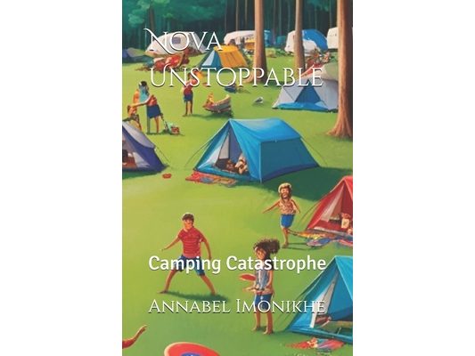 Nova Unstoppable: Camping Catastrophe