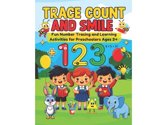 Trace Count and Smile: Fun Number Tracing and Learning Activities for Preschoolers Ages 3+