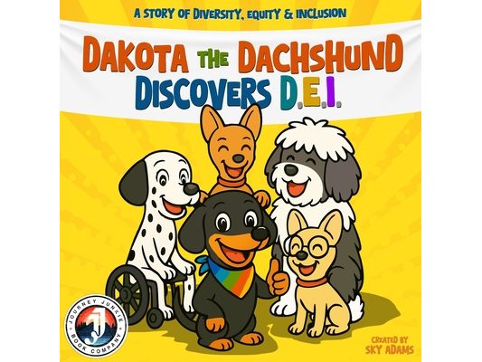 A Story of Diversity, Equity, & Inclusion for Kids Ages 6-9: Dakota the Dachshund Discovers D.E.I.: A Social-Emotional Learning Book for Children Abou