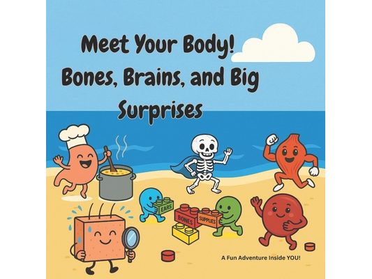 Meet Your Body, Bones, Brains, and Big Surprises!