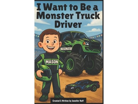 I Want to Be a Monster Truck Driver