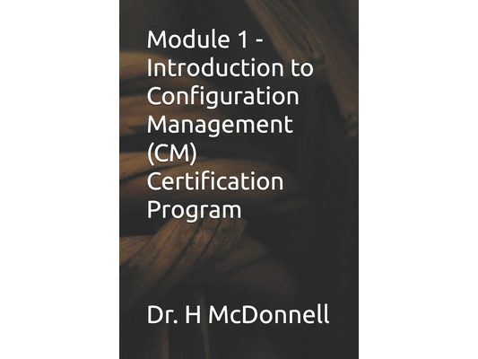 Module 1 - Introduction to Configuration Management (CM) Certification Program