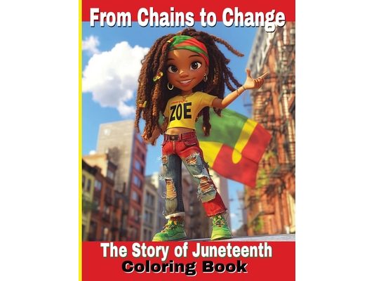 From Chain to Change: The Story of Juneteenth Coloring Book