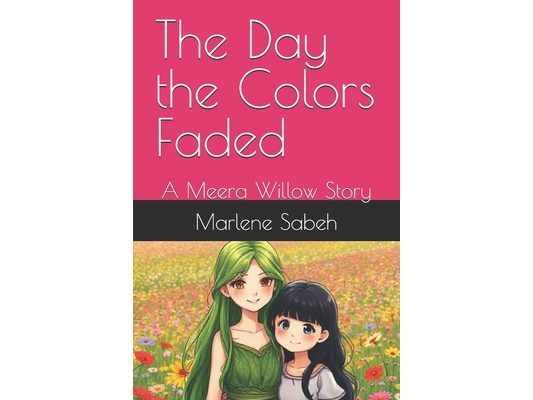 The Day the Colors Faded: A Meera Willow Story