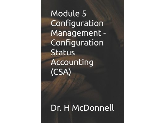 Module 5 Configuration Management - Configuration Status Accounting (CSA)