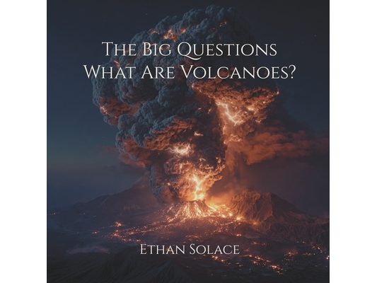 The Big Questions: What Are Volcanoes?