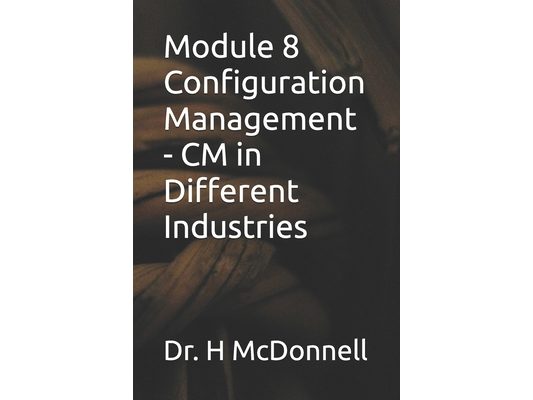 Module 8 Configuration Management - CM in Different Industries