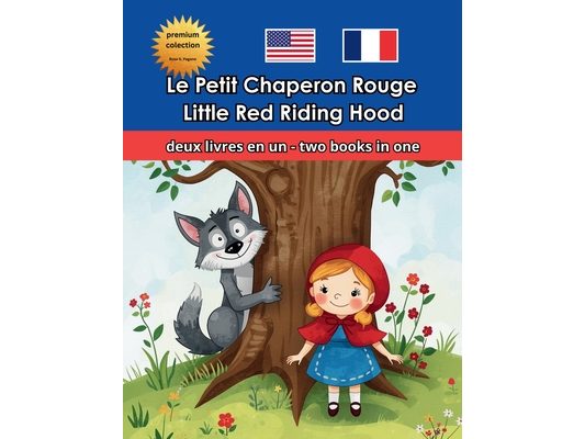 Little Red Riding Hood Le Petit Chaperon Rouge Bilingual-Bilingue English-French Anglais-Français