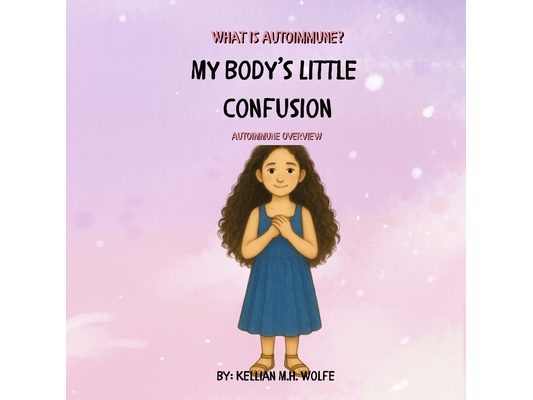 My Body's Little Confusion: Autoimmune Overview