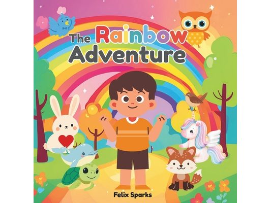 Sam's Rainbow Adventure: A Tale of Discovery and Joy