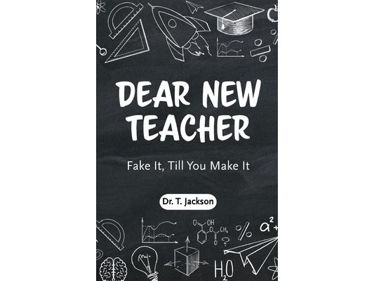 Dear New Teacher: Fake It, Till You Make It