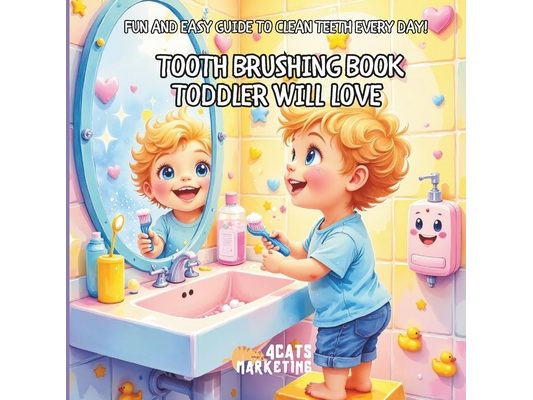 Tooth Brushing Book Toddler Will Love - Fun and Easy Guide to Clean Teeth Every Day