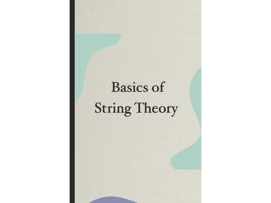 Basics of string theory: For kids 10+