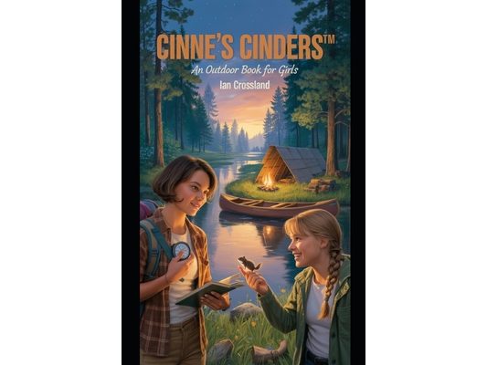 Cinne's Cinders(TM): An Outdoor Book for Girls