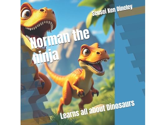 Norman the ninja: Learns all about Dinosaurs