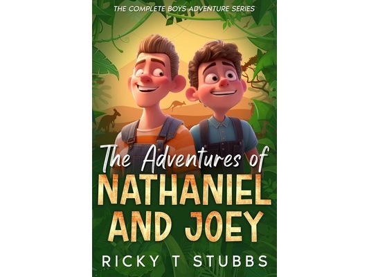 The Adventures of Nathaniel and Joey: The Complete Boys Adventure Series
