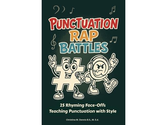 Punctuation Rap Battles: 25 Rhyming Face-Offs Teaching Punctuation with Style