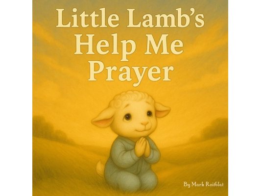 Little Lamb`s Help Me Prayer: A gentle story about asking Jesus for help