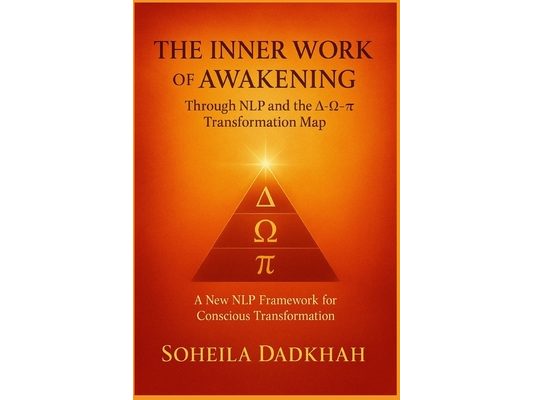 The Inner Work of Awakening: Nine Stages of Conscious Transformation Through NLP, Somatic Awareness, and Intelligent Dialogue