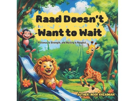 Raad Doesn't Want to Wait: A Short Animal Story for Kids: 5 Minute Bedtime Story About Patience, Respect, and Friendship