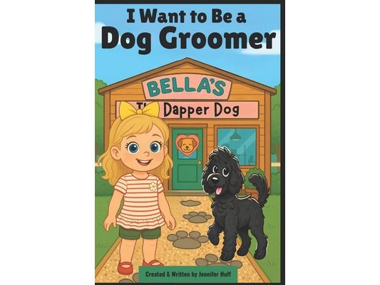 I Want to Be a Dog Groomer