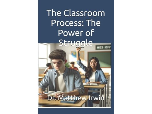 The Classroom Process: The Power of Struggle