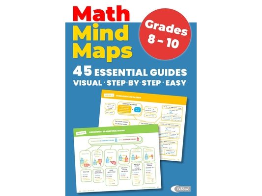 MATH MIND MAPS Grades 8-10: Visual, Step-by-Step and Easy Learning Covering Algebra, Geometry, Data & Functions Ages 13-16