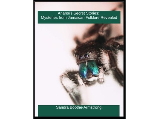 Anansi's Secret Stories: Mysteries from Jamaica Folklore Revealed