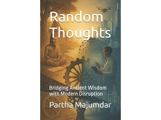 Random Thoughts: Bridging Ancient Wisdom with Modern Disruption