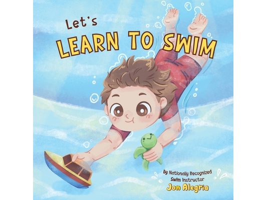 Let's Learn to Swim: The perfect book to prepare kids for swimming!