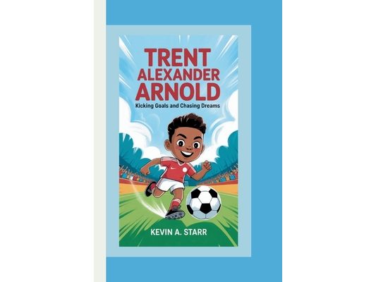 Trent Alexander Arnold: Kicking Goals and Chasing Dreams.