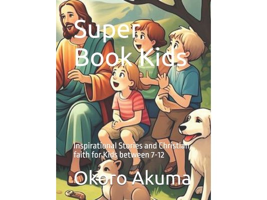 Super Book: Inspirational Stories and Christian faith for Kids between 7-12