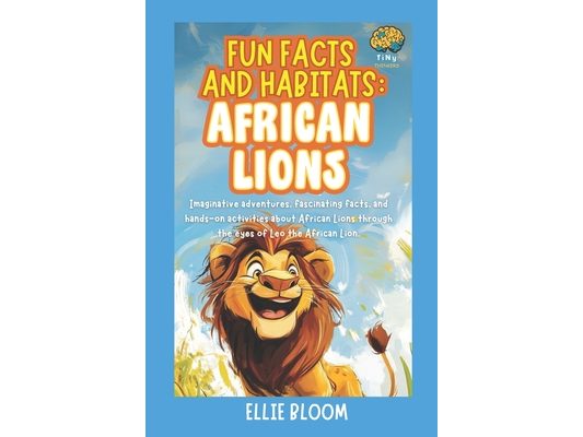 Fun Facts and Habitats: African Lions: Imaginative adventures, fascinating facts, and hands-on activities about African Lions through the eyes of Leo