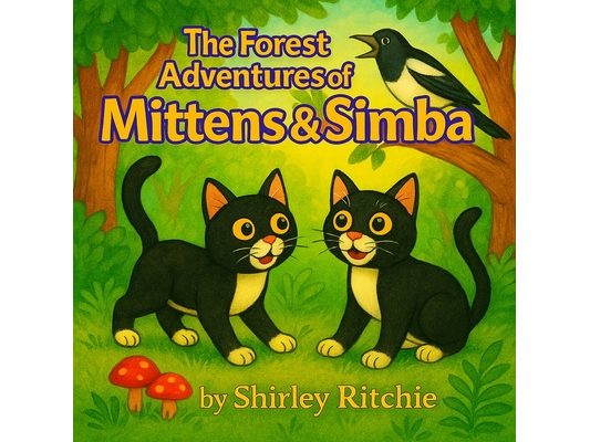 The Forest Adventures of Mittens & Simba: The Adventures of Mittens & Simba (Children's Adventure Book Series)