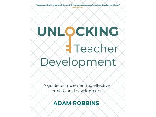 Unlocking Teacher Development: A guide to implementing effective professional development