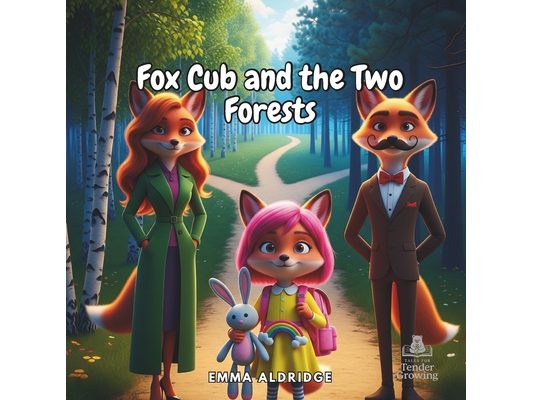Fox Cub and the Two Forests: A gentle story about family change and staying loved