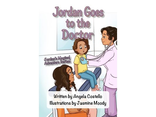 Jordan Goes to the Doctor: Jordan's Magical Adventure Series