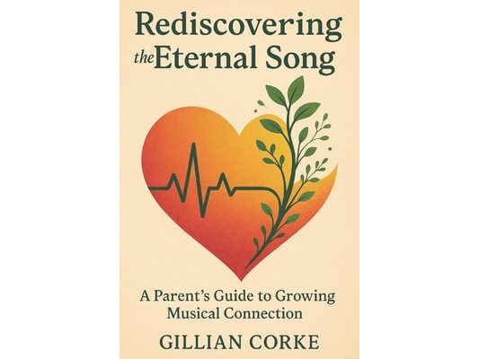 Rediscovering the Eternal Song: A Parent's Guide to Growing Musical Connection