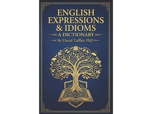 English Expressions & Idioms: A Dictionary