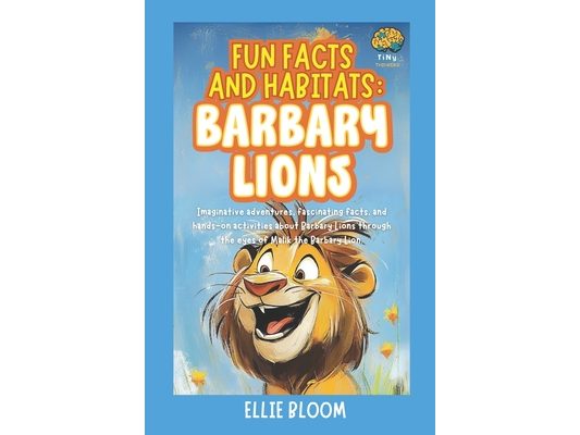 Fun Facts and Habitats: Barbary Lions: Imaginative adventures, fascinating facts, and hands-on activities about Barbary Lions through the eyes of Mali