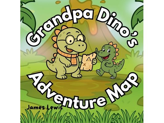 Grandpa Dino's Adventure Map: A Rhyming Story of Dino Wonders and Grandpa's Love