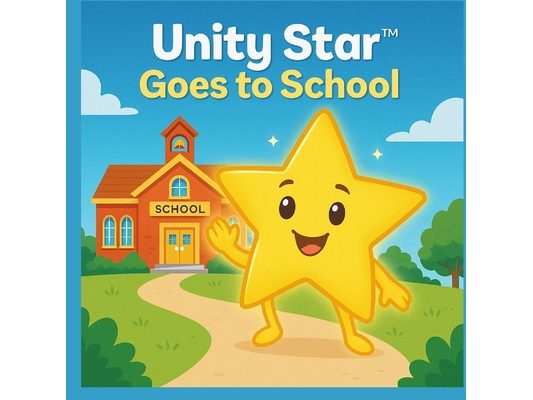 Unity Star Goes to School: Spreading God's Love, Kindness, and Respect One Classroom at a Time