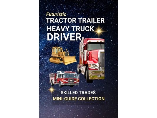 Tractor Trailer, Heavy Truck Driver: The Power Behind America's Supply Chain