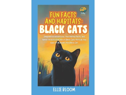 Fun Facts and Habitats: Black Cats: Imaginative adventures, fascinating facts, and hands-on activities about Black Cats through the eyes of Midnight t