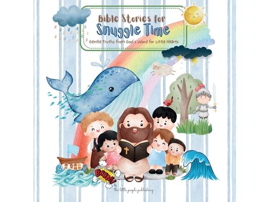 Bible Stories for Snuggle Time: Gentle Truths from God's Word for Little Hearts