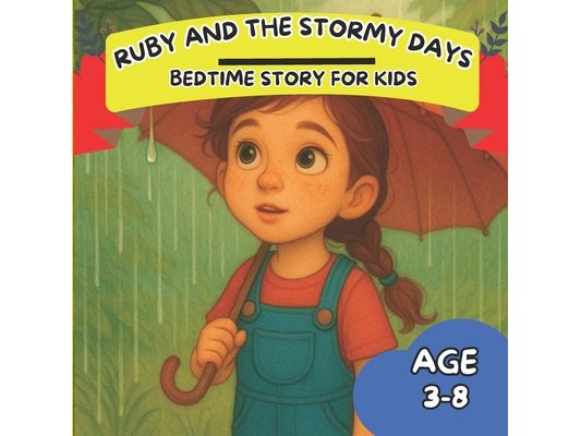 Ruby and the Stormy Days: A Soothing Bedtime Story About Bravery and Calm for Kids Ages 3-8